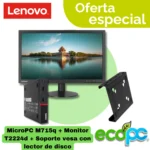 Lenovo MicroPC M715q + Monitor 22” T2224d + Soporte VESA - Categoría A
